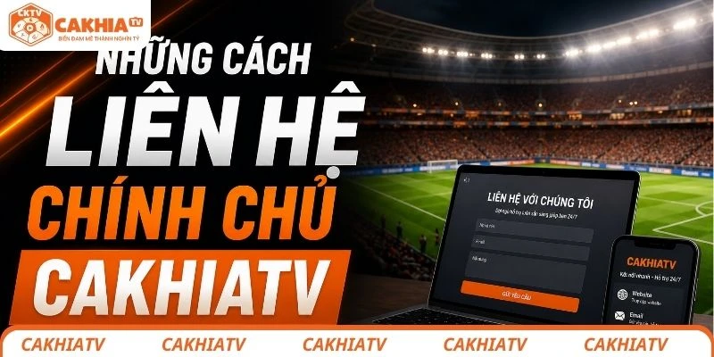 Những cách liên hệ đến chính chủ CakhiaTV